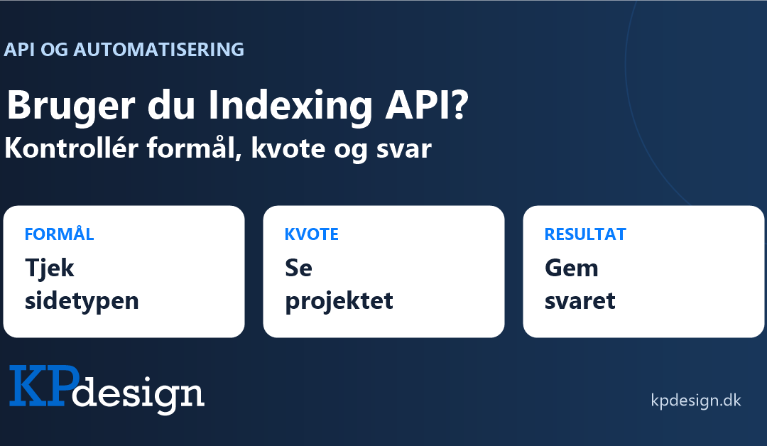 Bruger du Indexing API? Tjek sidetypen, se projektets kvote og gem svaret. Original emnegrafik med KPdesigns tekstlogo.