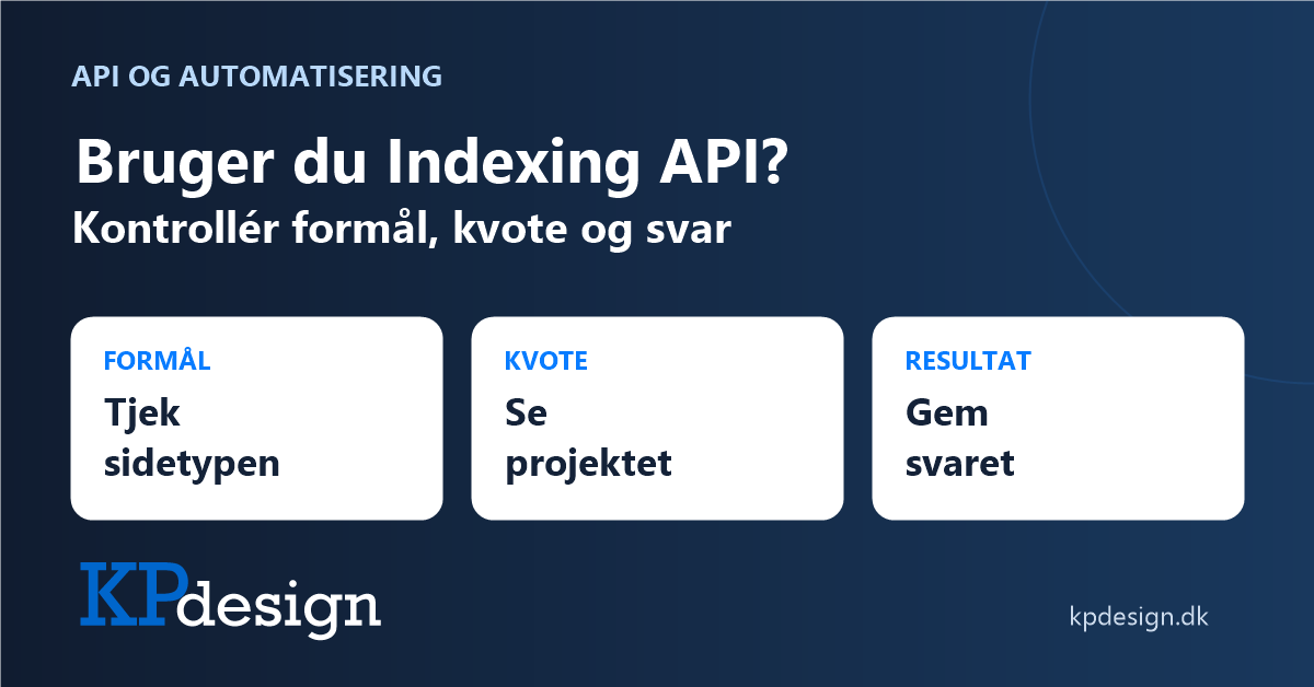 Bruger du Indexing API? Tjek sidetypen, se projektets kvote og gem svaret. Original emnegrafik med KPdesigns tekstlogo.