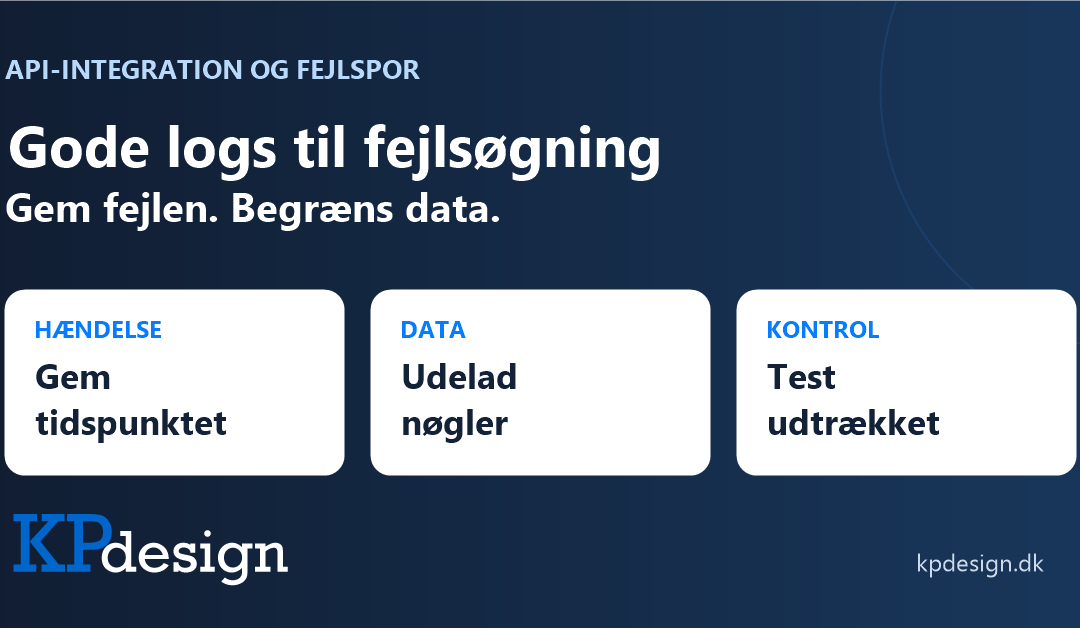 Gode logs til fejlsøgning. Gem tidspunktet, udelad nøgler og test udtrækket. KPdesigns originale logo.