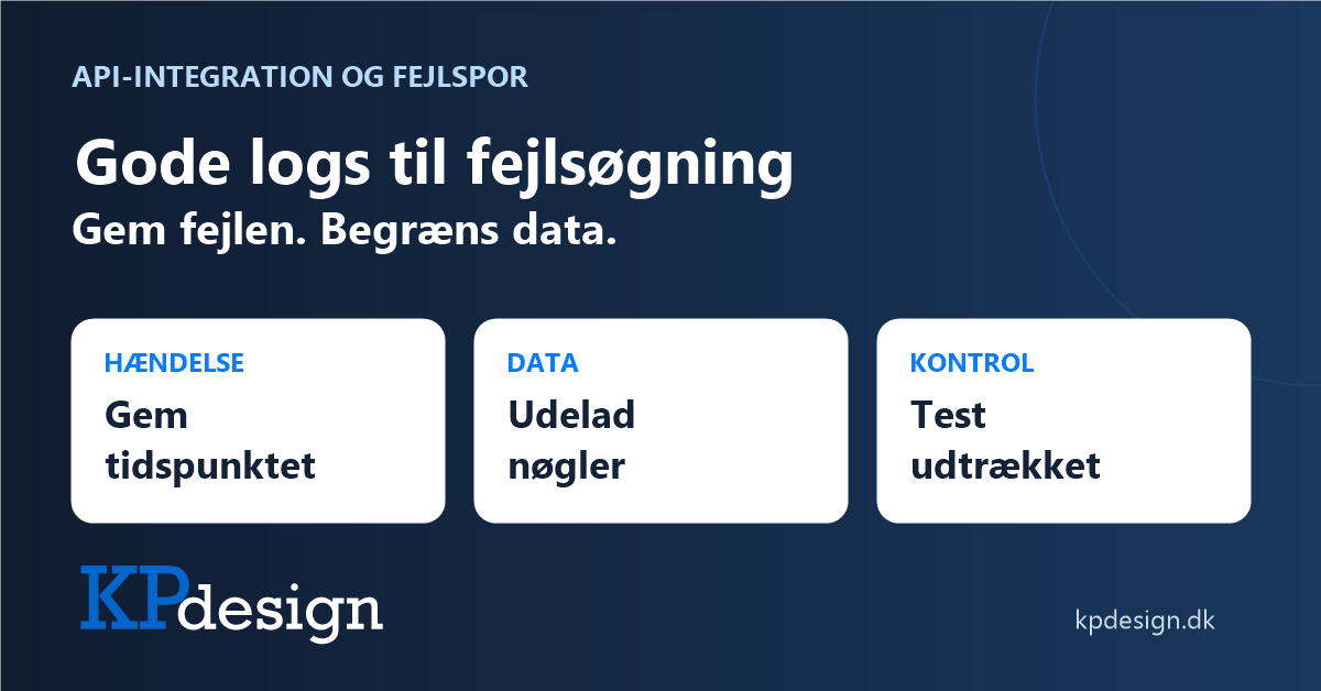 Gode logs til fejlsøgning. Gem tidspunktet, udelad nøgler og test udtrækket. KPdesigns originale logo.