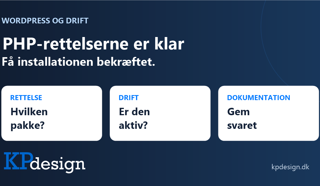 PHP-rettelserne er klar. Få installationen bekræftet. Tre punkter: rettelse, drift og dokumentation. Originalt KPdesign-logo.