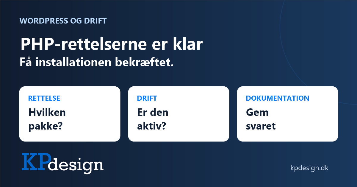 PHP-rettelserne er klar. Få installationen bekræftet. Tre punkter: rettelse, drift og dokumentation. Originalt KPdesign-logo.