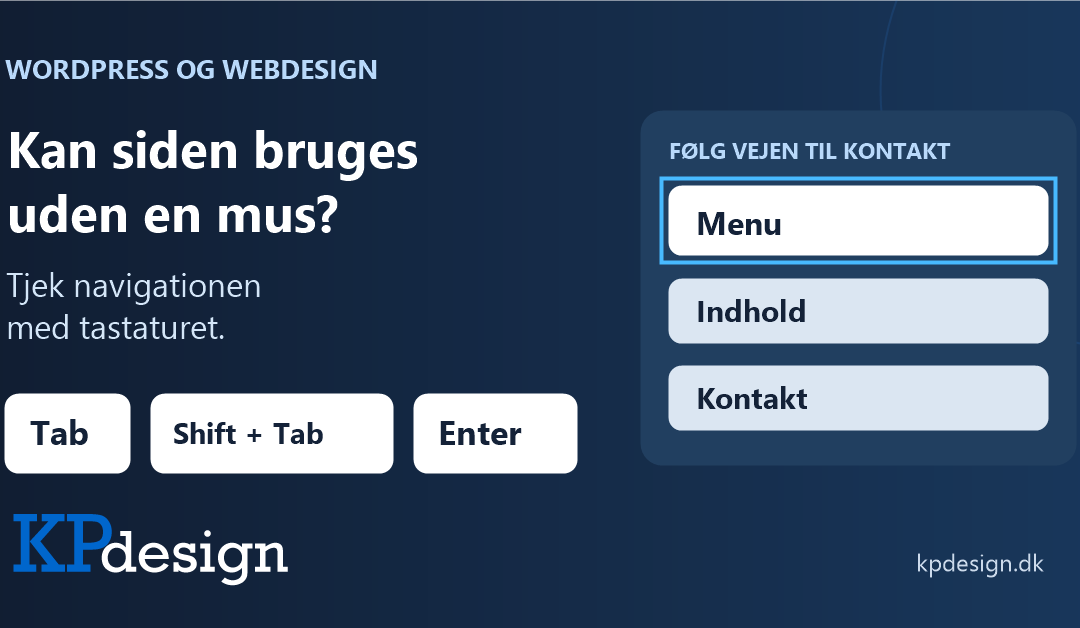 Kan siden bruges uden en mus? Tjek navigationen med tastaturet. Tab, Shift + Tab og Enter. Originalt KPdesign-logo.