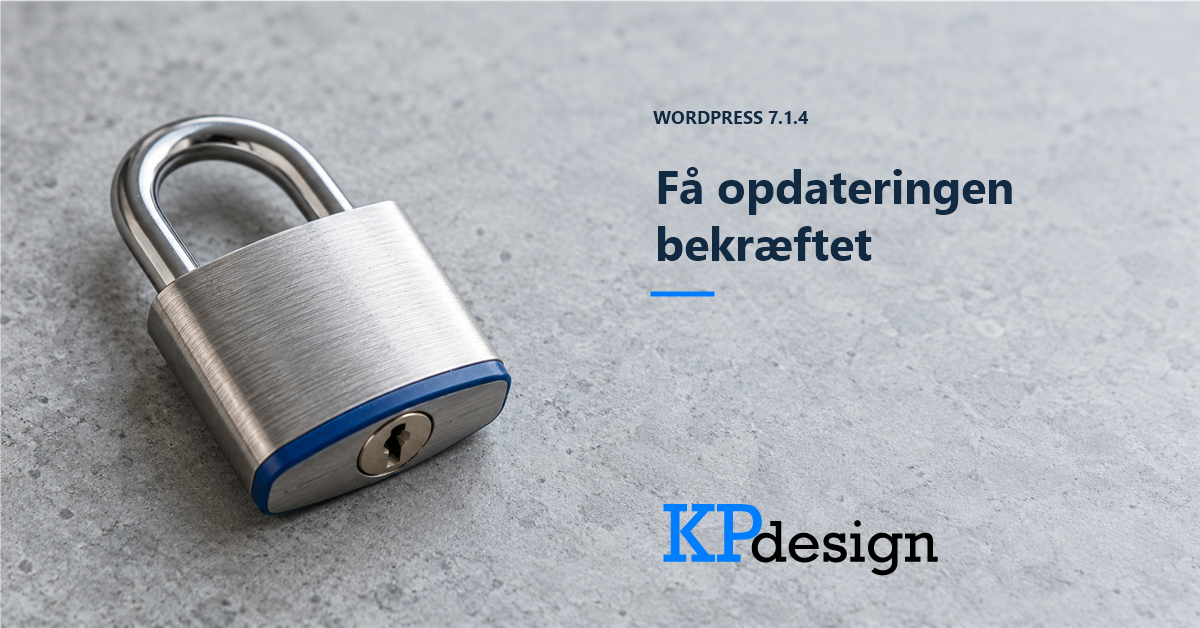 En lukket hængelås i børstet stål på lys grå sten. Teksten WordPress 7.1.4 og Få opdateringen bekræftet samt ét originalt KPdesign-logo.
